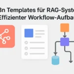 n8n Templates für RAG-Systeme: Effizienter Workflow-Aufbau