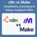 N8n vs Make: Installation, Download & Setup-Vergleich 2025 N8n vs Make: Installation, Download & Setup-Vergleich 2025