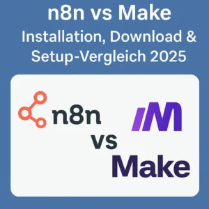 N8n vs Make: Installation, Download & Setup-Vergleich 2025