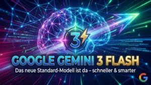 Google Gemini 3 Flash: Das neue Standard-Modell ist da – schneller & smarter