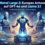 Mistral Large 2: Europas Antwort auf GPT-4o und Llama 3.1 Mistral Large 2: Europas Antwort auf GPT-4o und Llama 3.1
