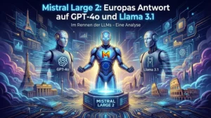 Mistral Large 2: Europas Antwort auf GPT-4o und Llama 3.1