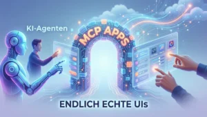 MCP Apps: Endlich echte UIs für KI-Agenten