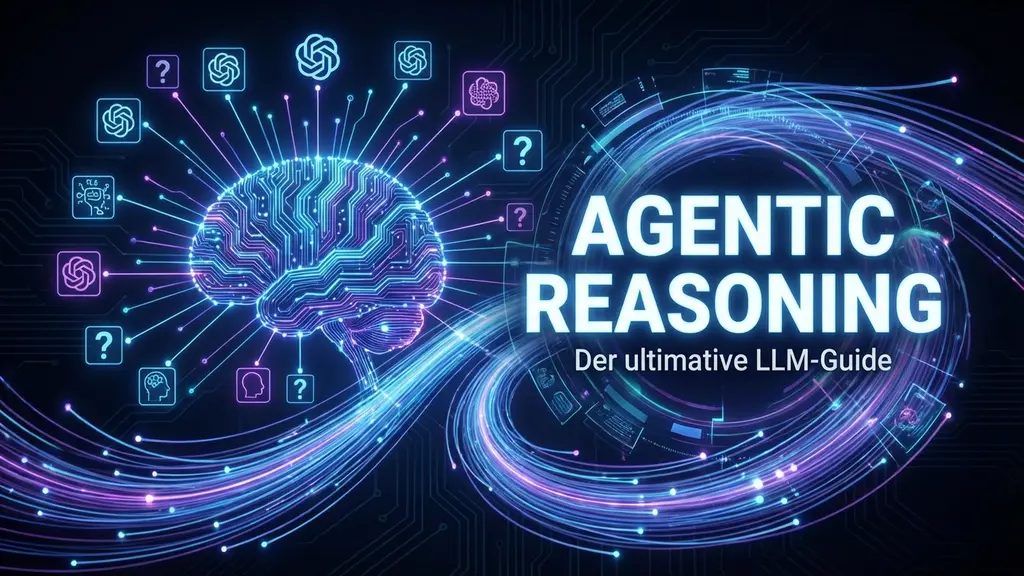 Agentic Reasoning: Der ultimative LLM-Guide