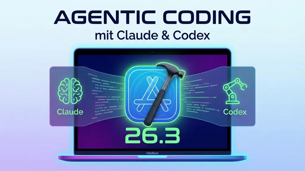 Xcode 26.3: Agentic Coding mit Claude & Codex