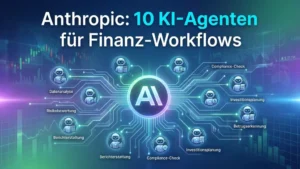 Anthropic: 10 KI-Agenten für Finanz-Workflows