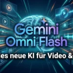 Gemini Omni Flash: Googles neue KI für Video & mehr Gemini Omni Flash: Googles neue KI für Video & mehr