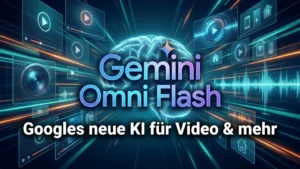 Gemini Omni Flash: Googles neue KI für Video & mehr