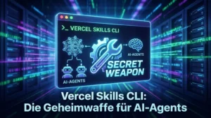 Vercel Skills CLI: Die Geheimwaffe für AI-Agents
