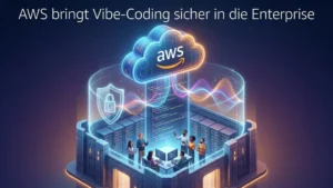 Vibe-Coding AWS: Sichere KI-App-Entwicklung für Unternehmen